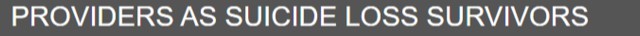 Providers as Suicide Loss Survivors