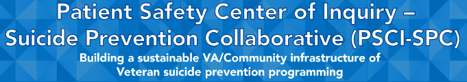 VA Patient Safety Center of Inquiry - Suicide Prevention Collaborative (PSCI-SPC) website