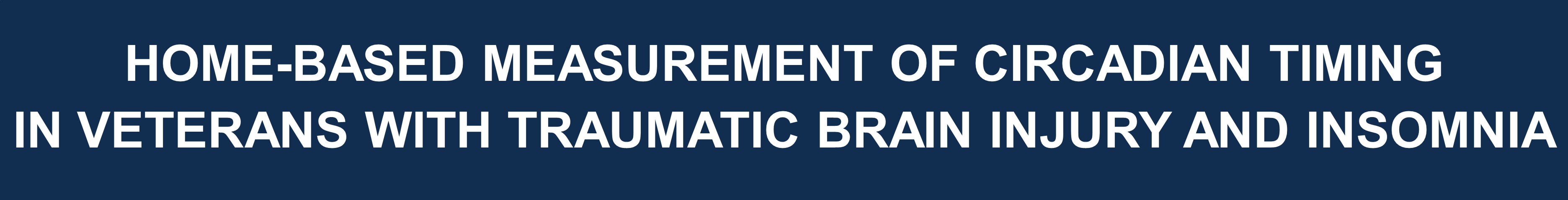 Home-Based Measurement of Circadian Timing in Veterans with Traumatic Brain Injury and Insomnia